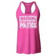 thumbnail image 1 of Shop4Ever Women's Warning May Start Talking About Politics Racerback Tank Top X-Small Fuchsia, 1 of 5