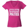 thumbnail image 1 of Shop4Ever Women's Warning May Start Talking About Politics Slim Fit V-Neck T-Shirt Small Pink, 1 of 5