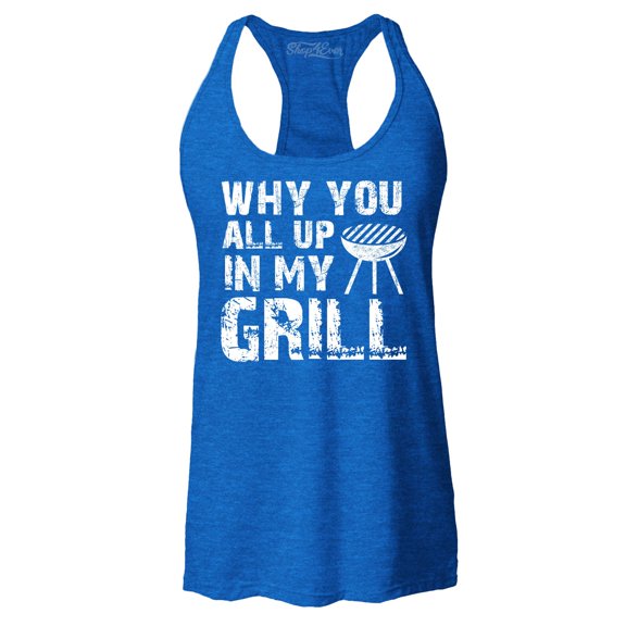 Shop4Ever Women's Why You All Up in My Grill Funny BBQ  Racerback Tank Top Large Royal Blue
