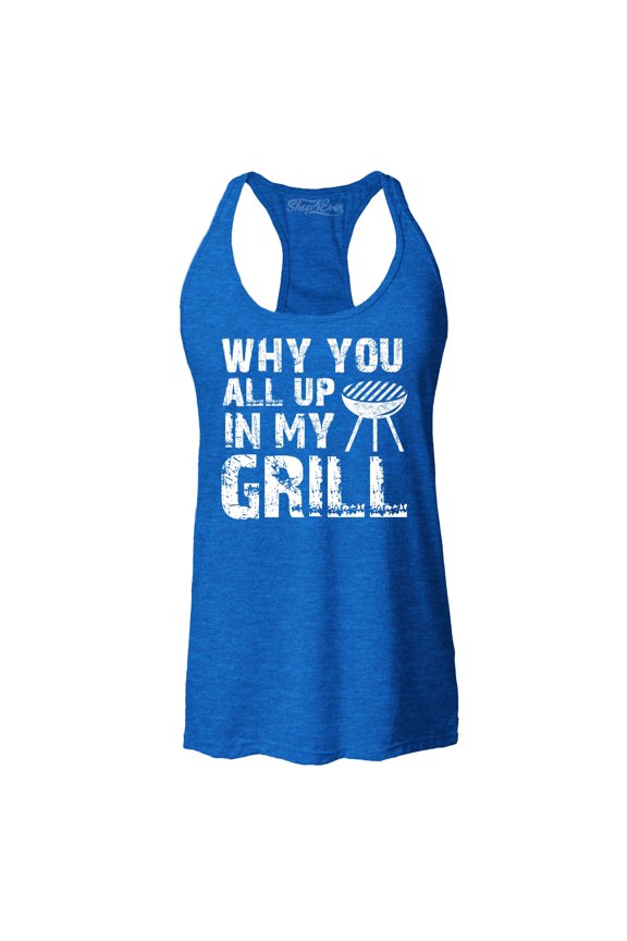 Women's Why You All Up in My Grill Funny BBQ Racerback Tank Top X-Small Royal Blue