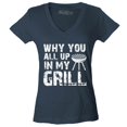 thumbnail image 1 of Shop4Ever Women's Why You All Up in My Grill Funny BBQ  Slim Fit V-Neck T-Shirt Small Charcoal, 1 of 5