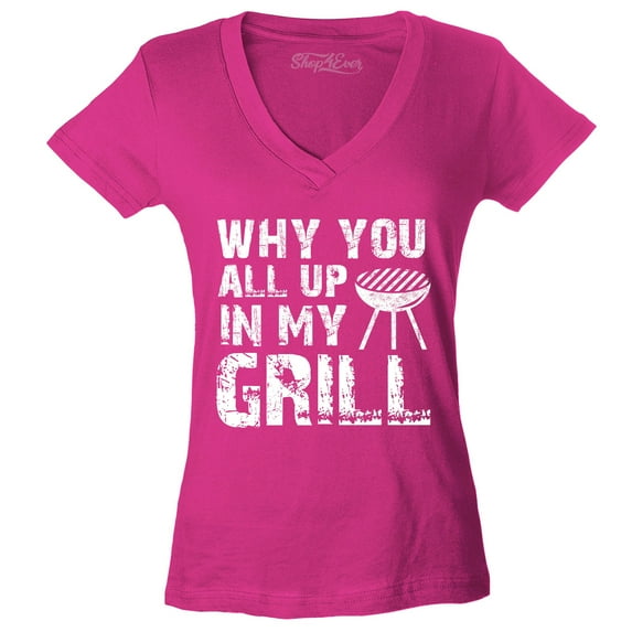 Shop4Ever Women's Why You All Up in My Grill Funny BBQ Slim Fit V-Neck T-Shirt X-Large Pink