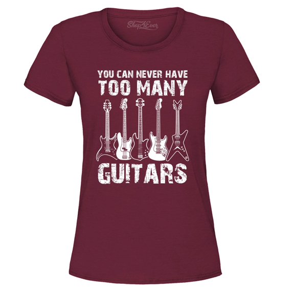 Shop4Ever Women's You Can Never Have Too Many Guitars Musician Guitarist Graphic T-Shirt X-Large Maroon