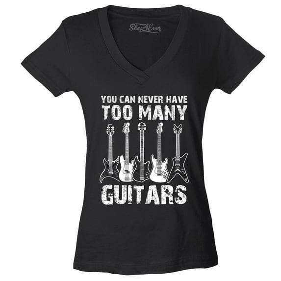 Shop4Ever Women's You Can Never Have Too Many Guitars Musician Guitarist Slim Fit V-Neck T-Shirt X-Large Black
