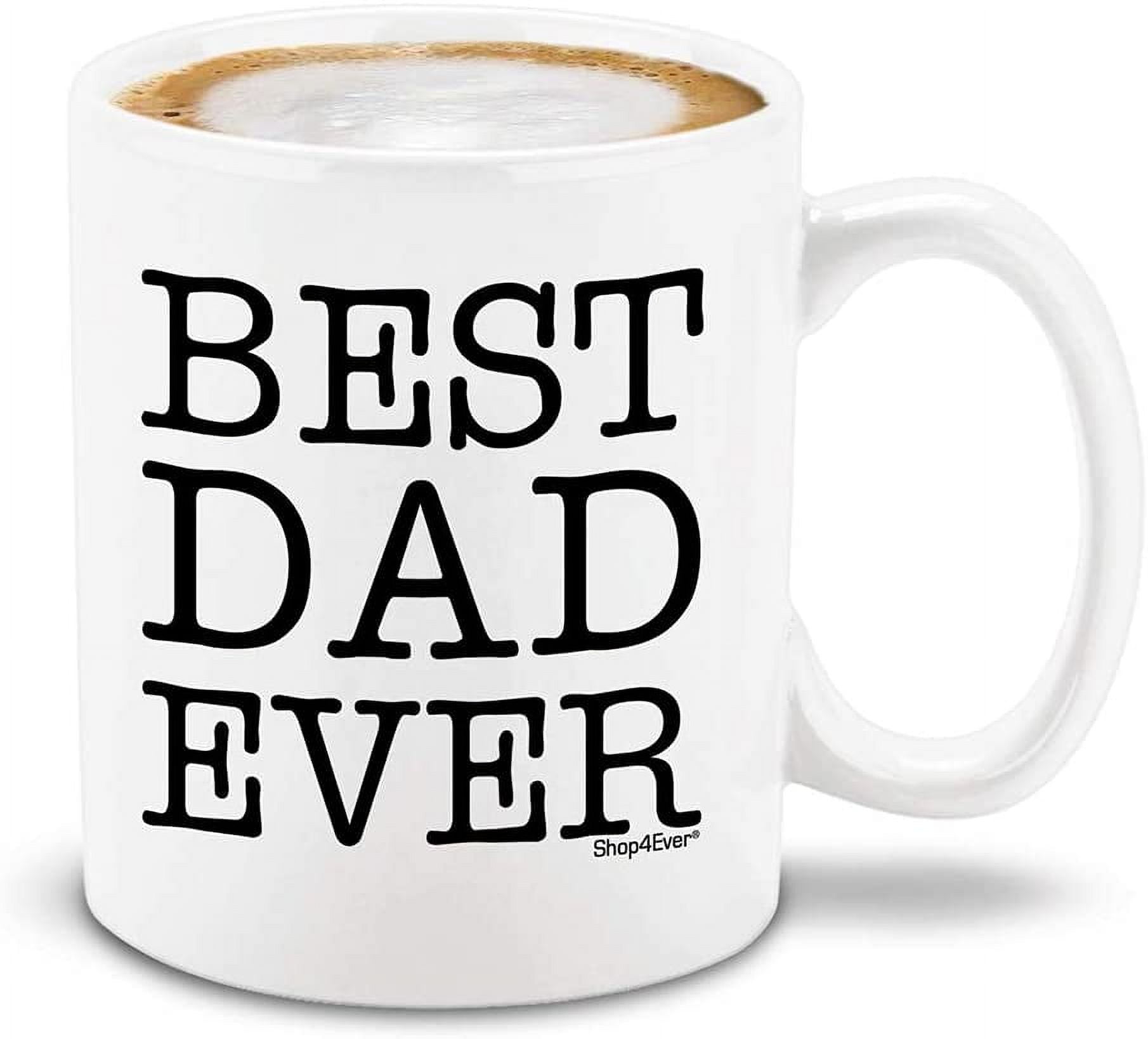 Best Dad Ever White Ceramic 11 oz. Coffee Mug