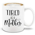 thumbnail image 1 of Shop4ever Tired As A Mother Ceramic Coffee Mug Funny New Mom Coffee Mug (11 oz.), 1 of 5