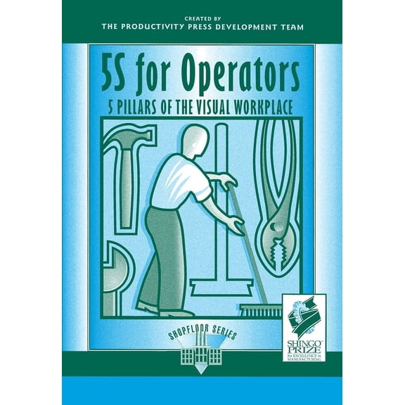 Shopfloor 5s for Operators: 5 Pillars of the Visual Workplace, (Paperback)