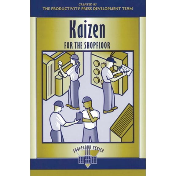 Shopfloor Kaizen for the Shop Floor: A Zero-Waste Environment with Process Automation, (Paperback)