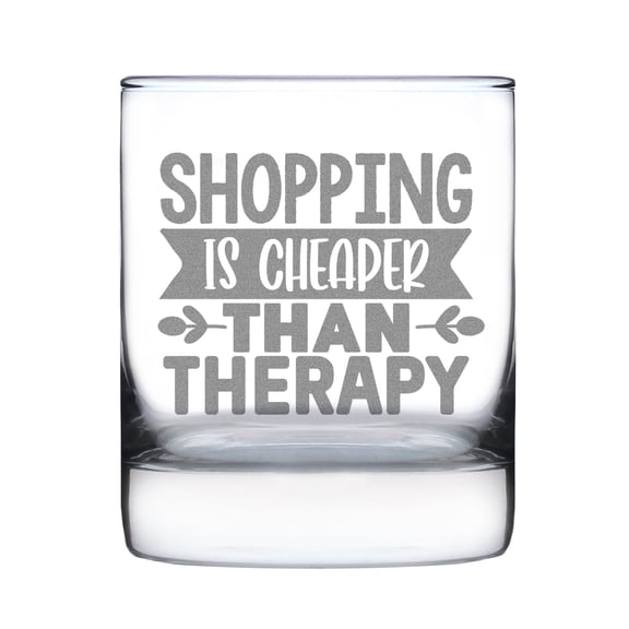 Shopping Is Cheaper Than Therapy 10oz Engraved Rocks Glass Gift for Shoppers Unique Hand Etched Funny Barware Present