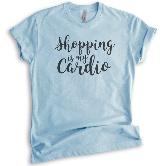 Shopping Is My Cardio Shirt, Unisex Women's Shirt, Shopping Shirt, Cardio Shirt, Heather Light Blue, Medium