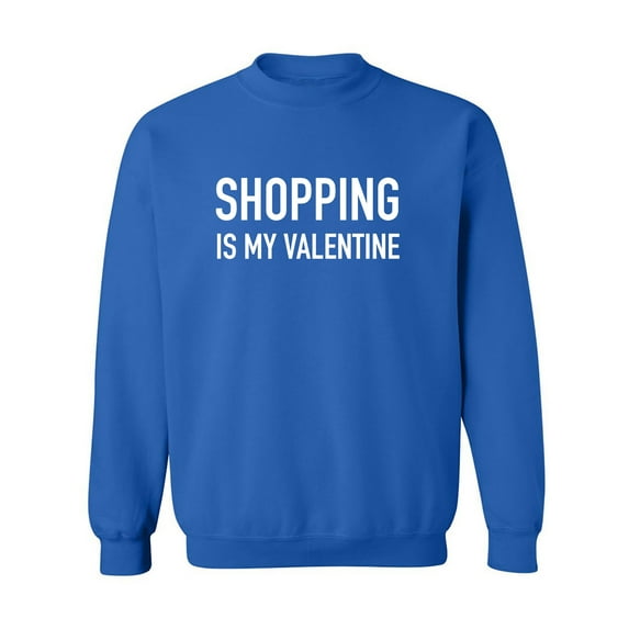 Shopping Is My Valentine Crewneck Sweatshirt