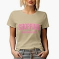 thumbnail image 1 of Shopping Is the Only Sport I Need, Girl Quote, Sassy Girls Themed Merch Gift, Tan T-Shirt, Large, 1 of 5