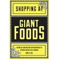 thumbnail image 1 of Shopping at Giant Foods: Chinese American Supermarkets in Northern California, (Paperback), 1 of 1