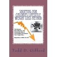 thumbnail image 1 of Shopping For Calories Lifestyle Weight Loss Method: The Easiest, Most Effective and Sustainable Way To Lose Weight And Achieve Your Target Size Paperback 1494271346 9781494271343 Todd D. Gifford, 1 of 1