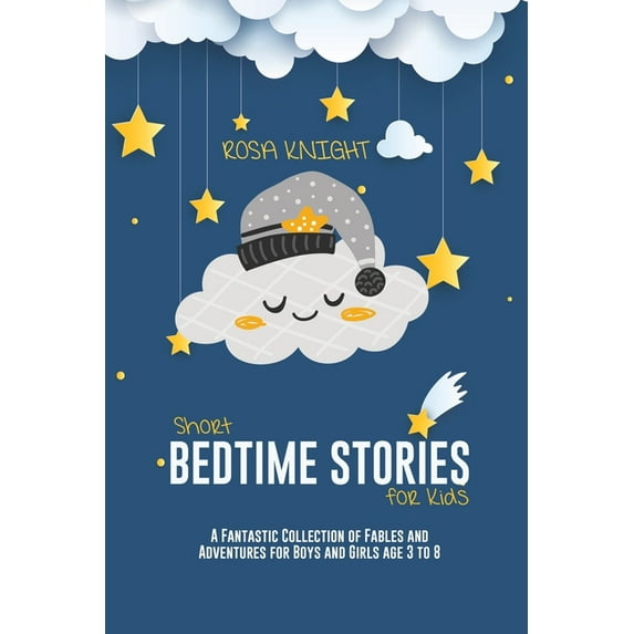 Short Bedtime Stories for Kids : A Fantastic Collection of Fables and Adventures for Boys and Girls age 3 to 8 (Paperback)