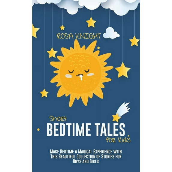Short Bedtime Tales for Kids: Make Bedtime a Magical Experience with This Beautiful Collection of Stories for Boys and Girls (Hardcover)