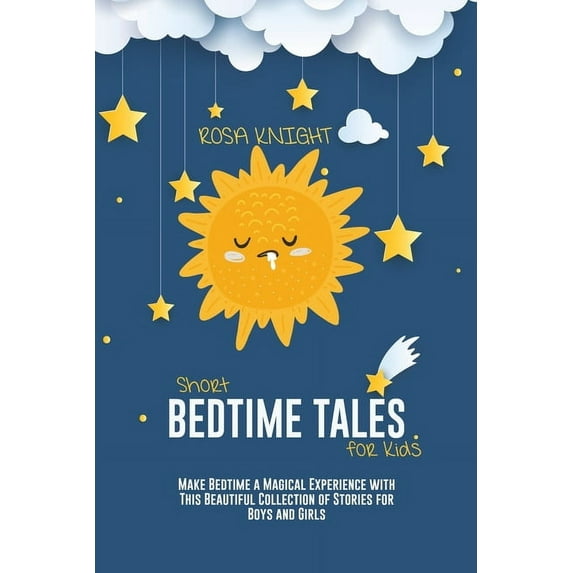 Short Bedtime Tales for Kids: Make Bedtime a Magical Experience with This Beautiful Collection of Stories for Boys and Girls (Paperback)