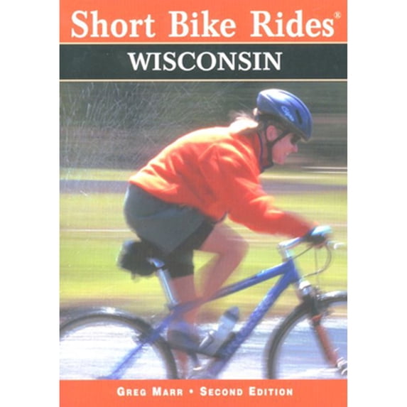 Pre-Owned Short Bike Rides Wisconsin (Short Bike Rides Series) (Paperback) 0762704063 9780762704064