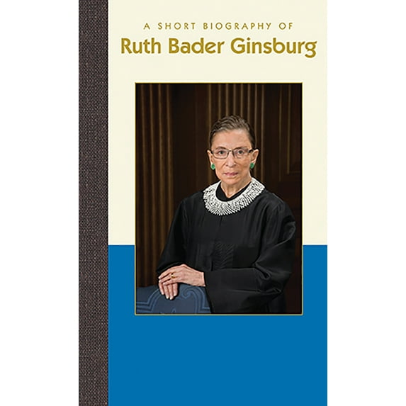 Short Biographies A Short Biography of Ruth Bader Ginsburg, (Hardcover)