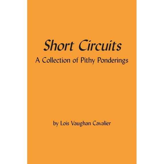 Short Circuits: A Collection of Pithy Ponderings, (Paperback)