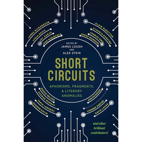 Short Circuits : Aphorisms, Fragments, and Literary Anomalies (Paperback)
