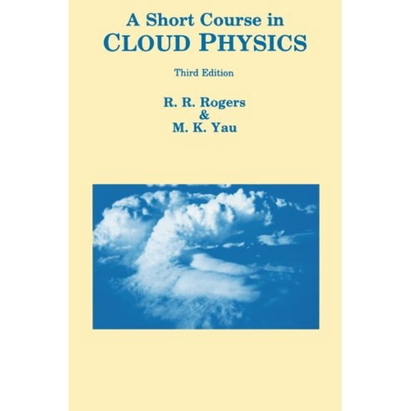 Pre-Owned Short Course in Cloud Physics (Hardcover) by M K Yau, R R Rogers