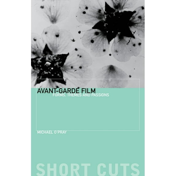 Short Cuts: Avant-Garde Film: Forms, Themes and Passions (Paperback)
