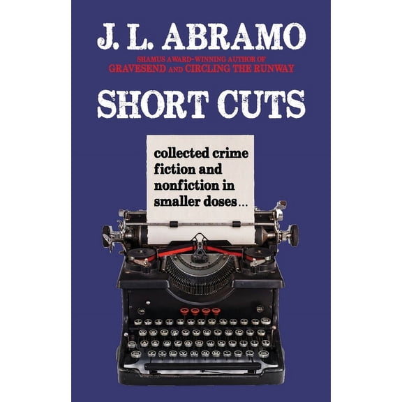 Short Cuts: Collected Crime Fiction and Nonfiction in Smaller Doses, (Paperback)