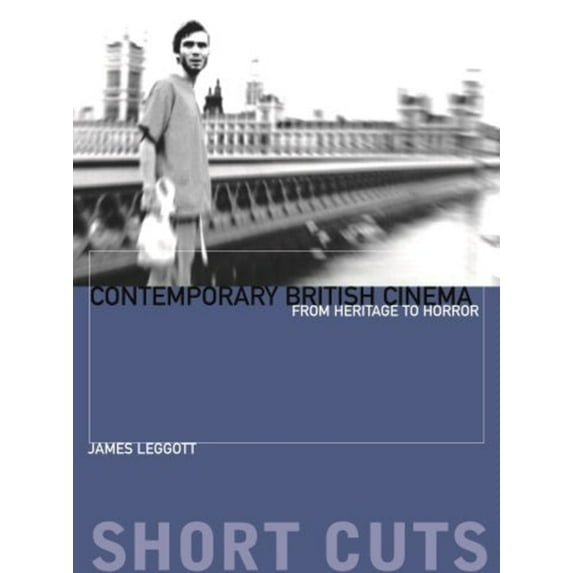 Short Cuts: Contemporary British Cinema: From Heritage to Horror (Paperback)