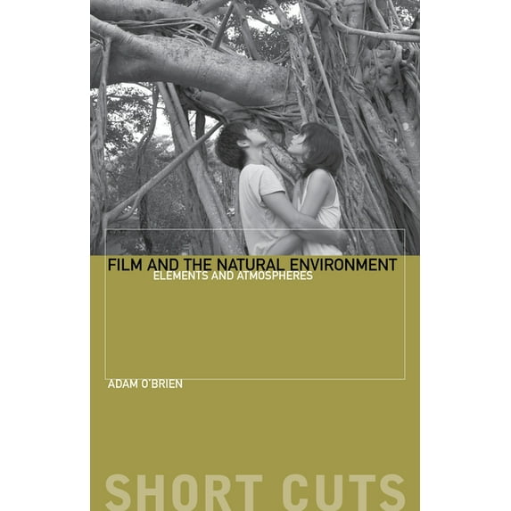 Short Cuts Film and the Natural Environment: Elements and Atmospheres, (Paperback)