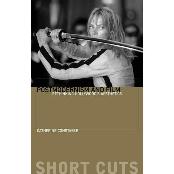 Short Cuts Postmodernism and Film: Rethinking Hollywood's Aesthetics, (Paperback)