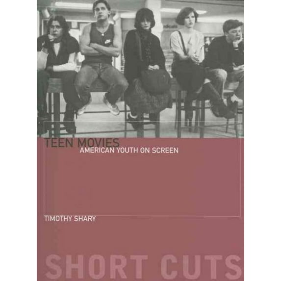 Teen Movies: American Youth on Screen (Paperback) by Timothy Shary, Rob McInnes