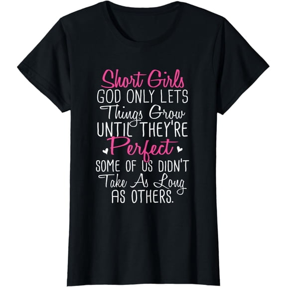 Short Girl God Only Lets Things Grow Until Funny T-Shirt