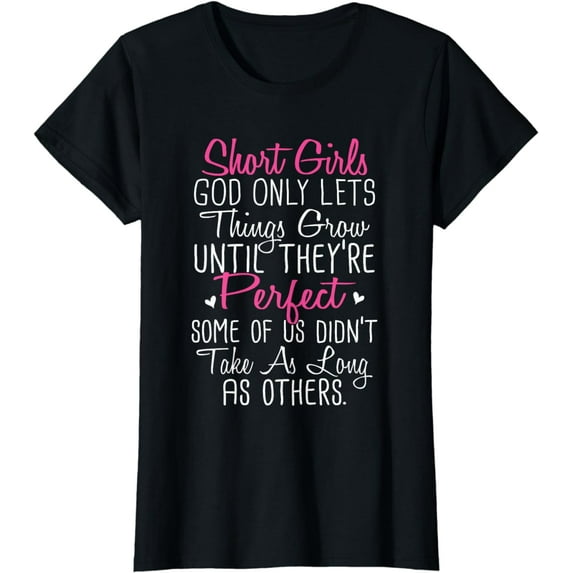 Short Girl God Only Lets Things Grow Until Funny Funny Creative Graphic T-Shirt