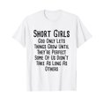 Short Girls God Only Lets Things Grow Until They’re Perfect TShirt