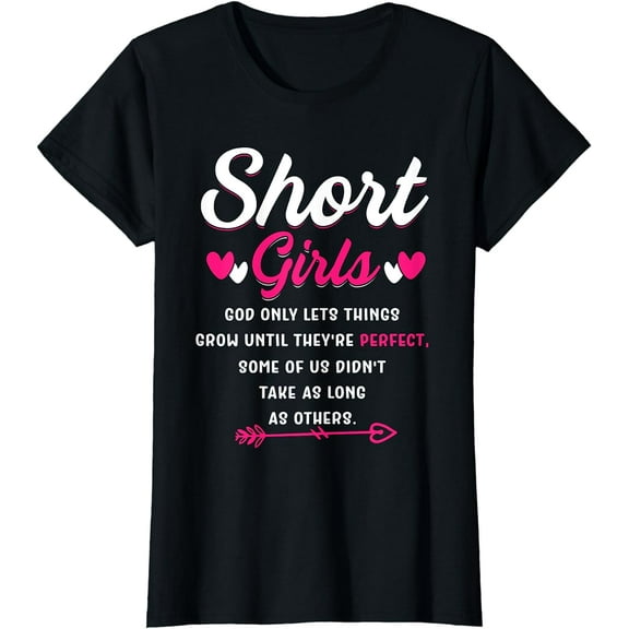Short Girls T-shirt, Funny Saying, God Only Lets Things Grow T-Shirt