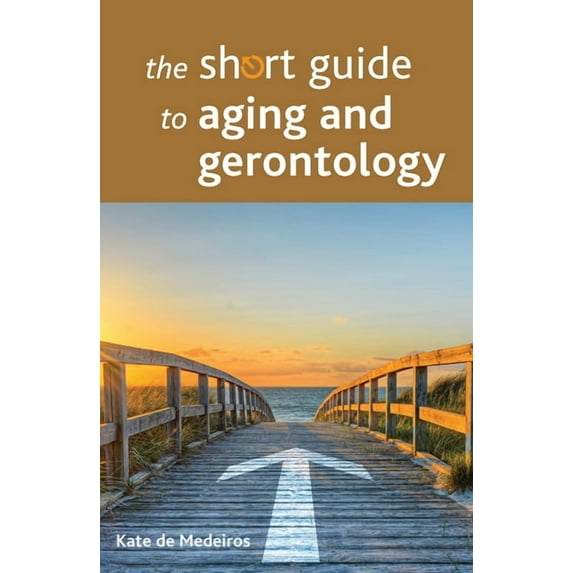 Short Guides The Short Guide to Aging and Gerontology, (Paperback)