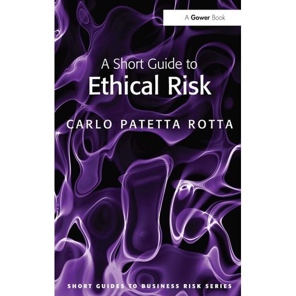 Short Guides to Business Risk A Short Guide to Ethical Risk, (Paperback)