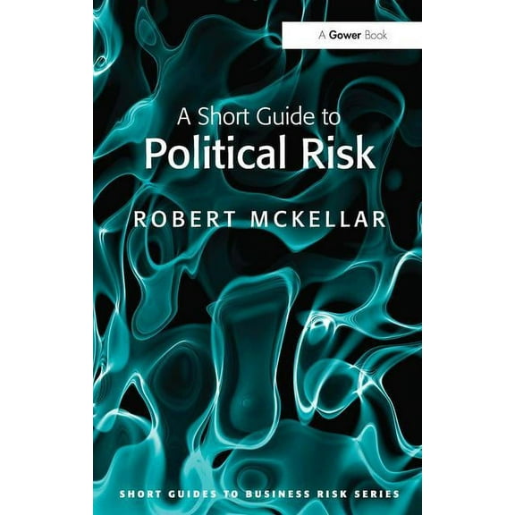 Short Guides to Business Risk A Short Guide to Political Risk, (Paperback)