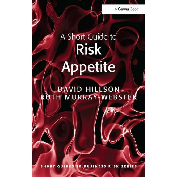 Short Guides to Business Risk A Short Guide to Risk Appetite, (Paperback)