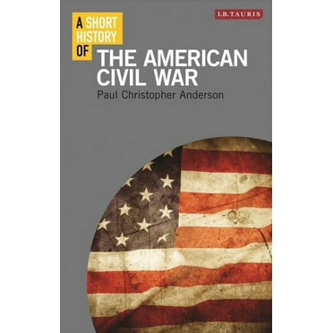 Short Histories: A Short History of the American Civil War (Paperback)