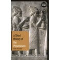 thumbnail image 1 of Short Histories A Short History of the Phoenicians: Revised Edition, (Hardcover), 1 of 1