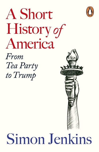 A Short History of America: From Tea Party to Trump, (Paperback)