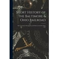 thumbnail image 1 of Short History of the Baltimore & Ohio Railroad: Also Locomotive Development and Early Locomotives Since 1827, (Paperback), 1 of 1