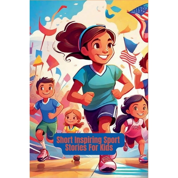 Short Inspiring Sport Stories For Kids, (Paperback)