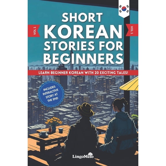 Short Korean Stories for Beginners: Learn Beginner Korean and Build your Vocabulary With 20 Exciting Tales! (Easy Korean Lessons) (Paperback)
