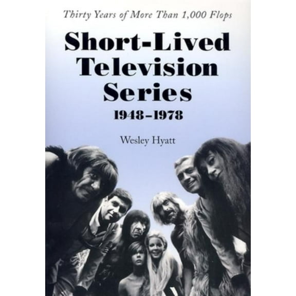 Short-Lived Television Series, 1948-1978: Thirty Years of More Than 1,000 Flops, (Paperback)