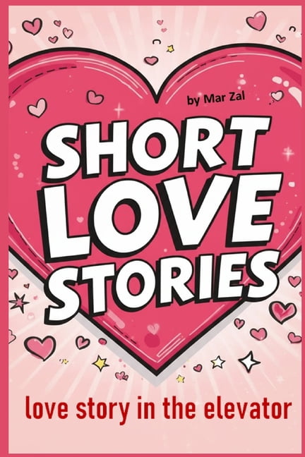 Short Love Stories for Adults Love Story in the Elevator: A Steamy Second Chance Romance Full of Drama, Passion, and Unexpected Desire (Enemies to Lov, (Paperback)