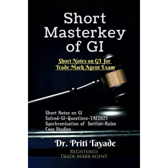 Short Masterkey of GI: Short Notes On GI For Trade Mark Agent Exam, (Paperback)