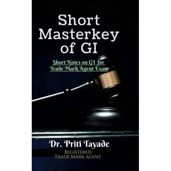 Short Masterkey of GI: Short Notes On GI For Trade Mark Agent Exam, (Hardcover)